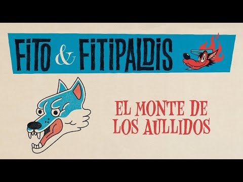 Fito & Fitipaldis - El monte de los aullidos (Lyric Video Oficial)