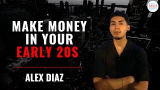 How You Make Money In Chicago In Your Early 20s with Alex Diaz