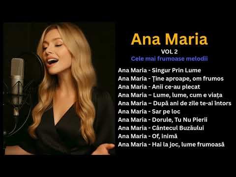 Ana Maria – Cele mai frumoase melodii • Vol. 2 |  Cântece de suflet