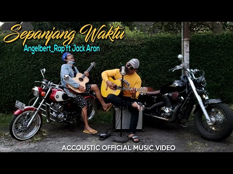 SEPANJANG WAKTU Angelbert_Rap ft Jack Aron (ACCOUSTIC OFFICIAL VIDEO MUSIC) #angelbert_rap #jackaron