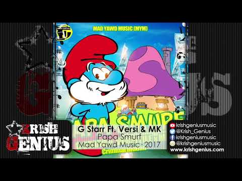 G Starr Ft. Versi & MK - Papa Smurf [Criminal Riddim] November 2017