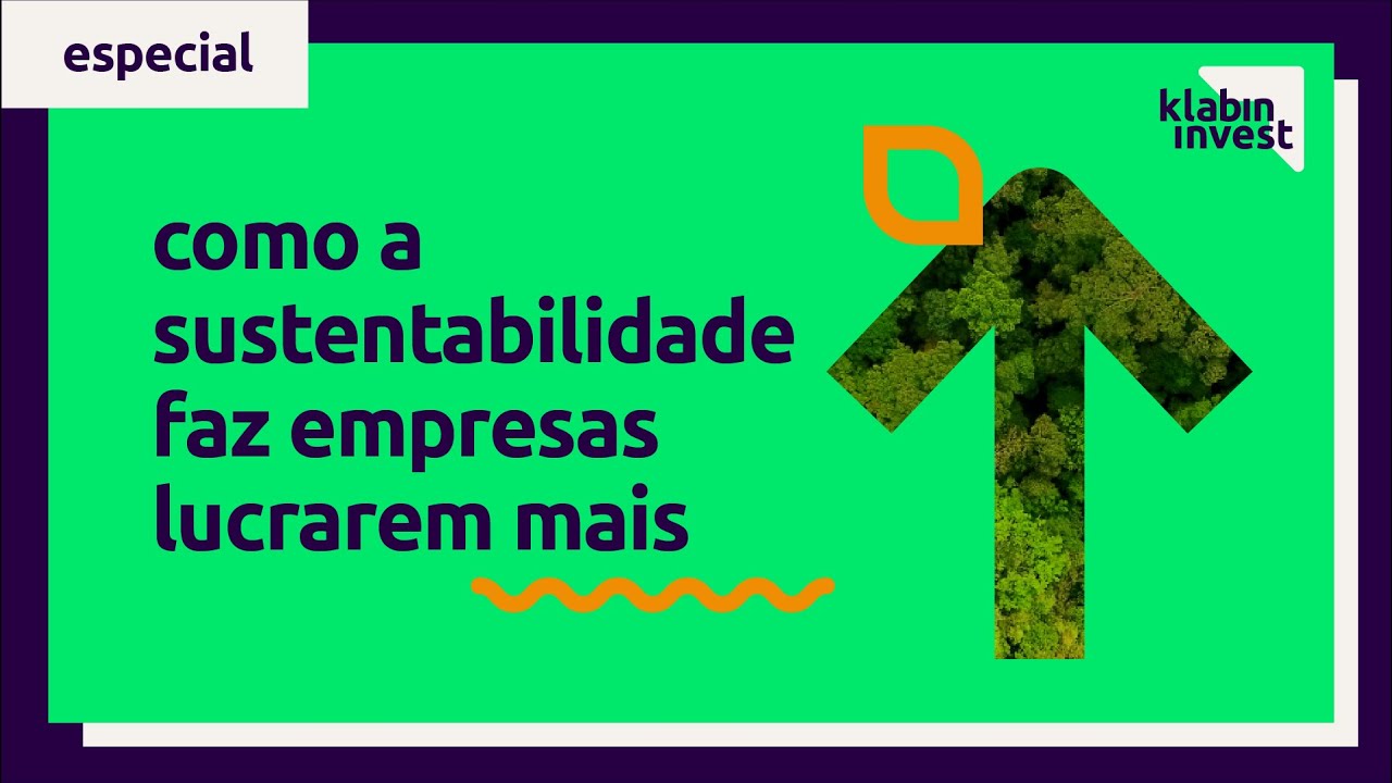 Como a sustentabilidade faz empresas lucrarem mais | Klabin Invest