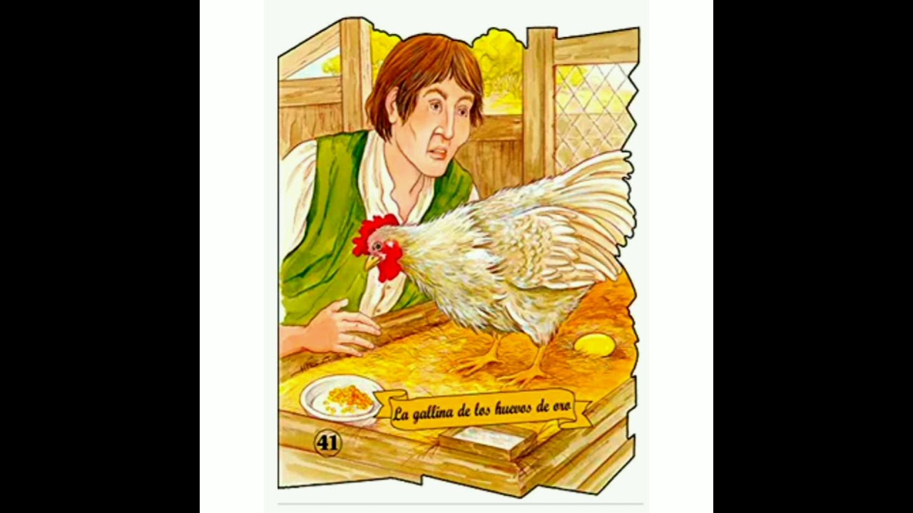 LA GALLINA DE LOS HUEVOS DE ORO -Fábula de Esopo