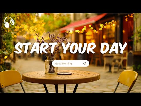 Morning Vibes Songs ☀️ Start Your Day with Chill Songs