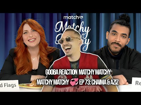 GOOBA REACTION Matchy Matchy 💞 Ep 73: Chaima & Aziz جودة عالية
