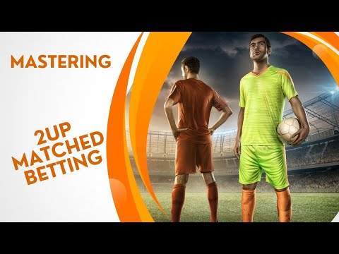 Mastering 2up Matched Betting
