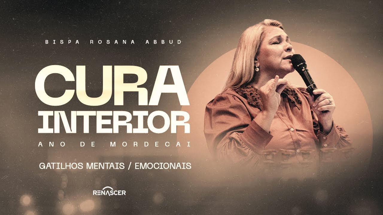 CURA INTERIOR - #1 GATILHOS MENTAIS E EMOCIONAIS // BISPA ROSANA ABBUD | RENASCER VILA ISABEL