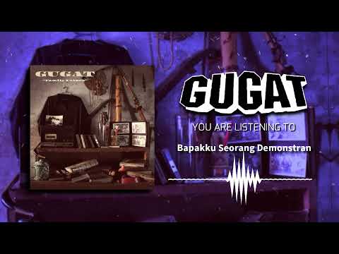 Gugat - Bapakku Seorang Demonstran