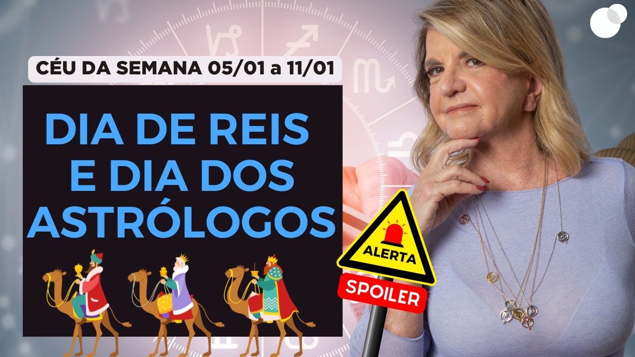 Spoiler Céu da Semana - 05/01 a 11/01 - Dia de Reis e Dia dos Astrólogos