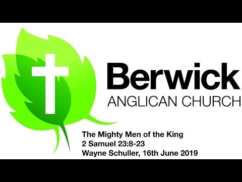 20190616 2 Samuel 23:8-23, The Mighty Men of the King, Wayne Schuller