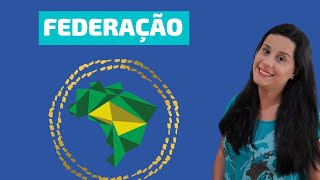 O QUE É FEDERAÇÃO? QUAIS AS CARACTERÍSTICAS DA FEDERAÇÃO? | CONSTITUIÇÃO FEDERAL