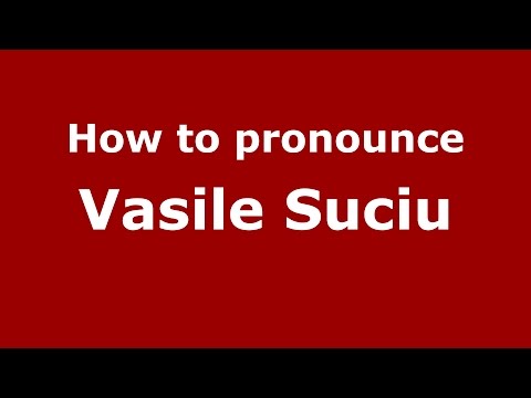 How to pronounce Vasile Suciu (Romanian/Romania)  - PronounceNames.com