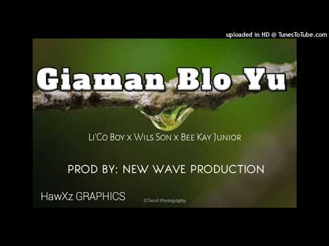 Giaman blo yu(2020 PNG MUSIC)- Lo'Co Boy x Wils Son x Bee Kay Junior [New Wave production]