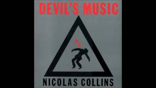 Nicolas Collins -- Devil's Music B