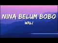 Wali Nina Belum Bobo Official Music Video Lirik