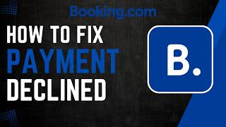How To Fix Booking.com Payment Declined !