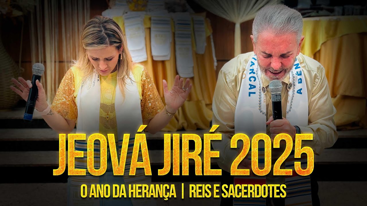 JEOVÁ JIRÉ 2025 - O ANO DA HERANÇA | REIS E SACERDOTES - Pr Jerônimo Silveira - MANHÃ