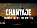 Chantaje - Gigolo & La Exce, Jay Wheeler (Letra)