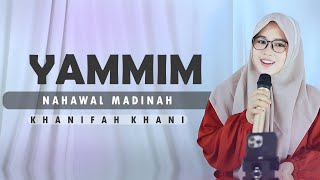 Download lagu YAMMIM NAHWAL MADINAH ( Versi Hadroh Azzahir ) Khanifah Khani mp3