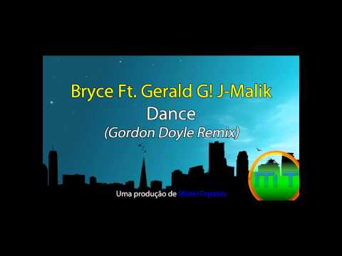 Bryce Ft. Gerald G! J-Malik - Dance ( Gordon Doyle Remix )