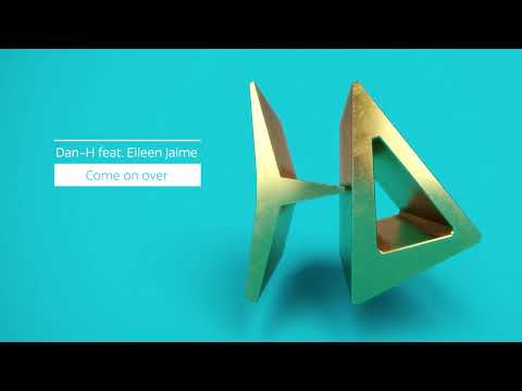 Dan-H feat Eileen Jaime - Come on over