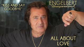 Engelbert Humperdinck - &quot;Kiss And Say Goodbye&quot; | Official Audio