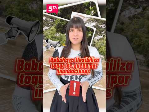 Babahoyo flexibiliza toque de queda por inundaciones.🚨#ecuador #losrios #babahoyo #noticias