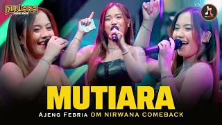 Download lagu MUTIARA - AJENG FEBRIA OM NIRWANA COMEBACK | LIVE TAMBAKREJO BOJONEGORO mp3