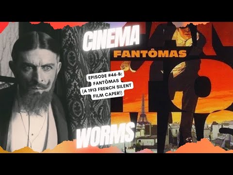 Cinema Worms FILM REVIEWS Ep 46B: FANTÔMAS! (a 1913 silent film caper!) #frenchsilentfilm