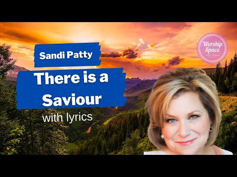 ♫ There is a Saviour ♫ by Sandi Patty (with lyrics)