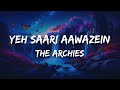 Yeh Saari Aawazein (Lyrics) | The Archies | Tejas, Javed Akhtar, Shankar Ehsaan Loy