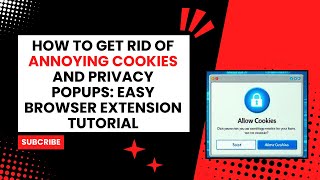 How to Get Rid of Annoying Cookies and Privacy Popups: Easy Browser Extension Tutorial thumbnail