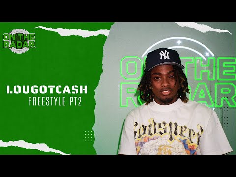 The LouGotCash "On The Radar" Freestyle (PART 2)