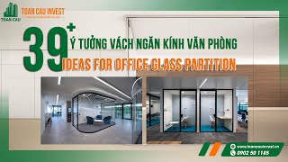 39+ Ý tưởng Vách ngăn Kính Văn phòng | 39+ Ideas for Office glass Partitions