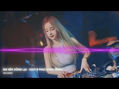 EM NÊN DỪNG LẠI - Kzuy ft Phuc Ahnn Remix | Khang Việt | Nhạc Hot Trend TikTok 2024 | KidZ Music