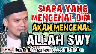 Download lagu SIAPA YANG MENGENAL DIRI, AKAN MENGENAL ALLAH SWT - BUYA ARRAZY HASYIM mp3