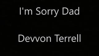 Im Sorry Dad   By Devvon Terrell Lyrics