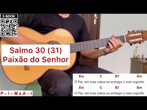 Salmo 30 - Ó Pai, Em Tuas Mãos Eu Entrego O Meu…