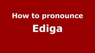 How to pronounce Ediga
