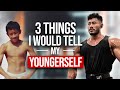 3 THINGS I WOULD TELL MY YOUNGER SELF