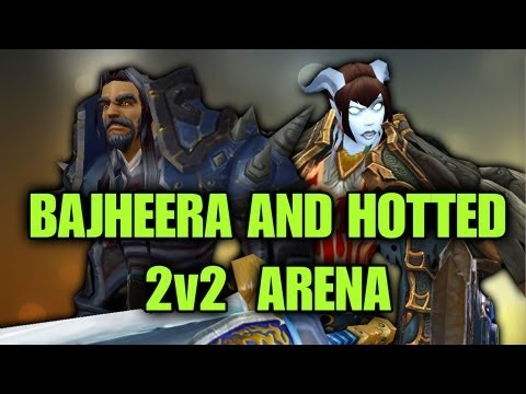 Bajheera - 5.3 Arms Warrior 2v2 Arena - Warr/Rsham ft. Hotted! :D