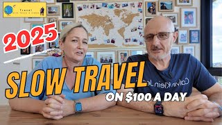 2025 Slow Travel Plans on $100 a Day Budget