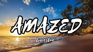 AMAZED - LONESTAR | LYRICS