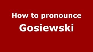 How to pronounce Gosiewski