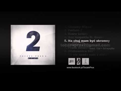 5. Toczek/Prus - Na chuj mam być skromny