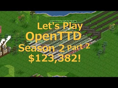 Let's Play OpenTTD Season 2: Part 2 $123,382!