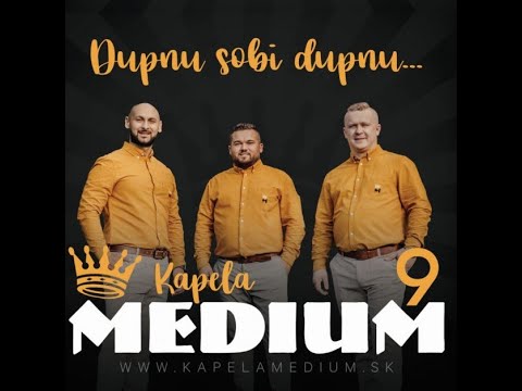 kapela MEDIUM - A ty dzivče, Dupnu sobi, dupnu...