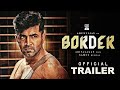 BORDER Official Trailer | Arun Vijay | Arivazhagan| Sam CS
