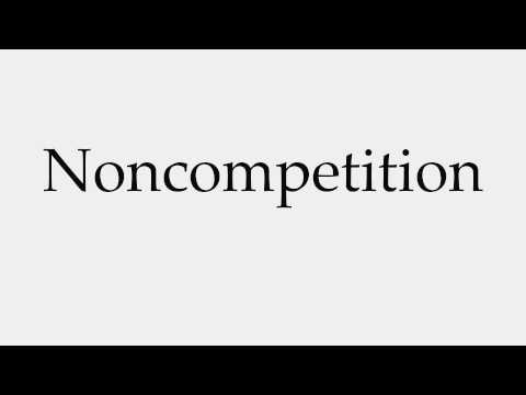 How to Pronounce Noncompetition