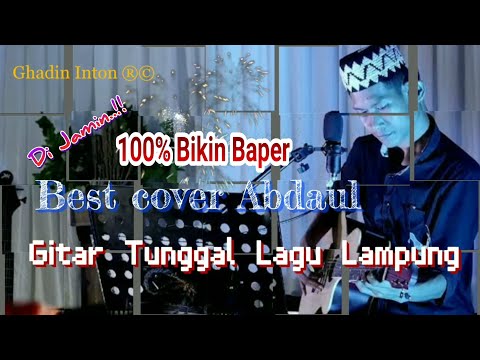[ Best Cover ABDAUL ] Bikin Baper TOP Gitar Tunggal Lagu Lampung Pilihan